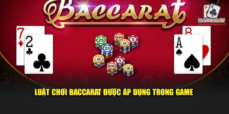 Luật chơi Baccarat cơ bản