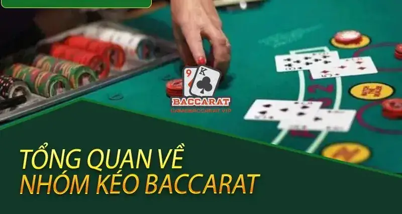 Nhóm Kéo Baccarat Là Gì?